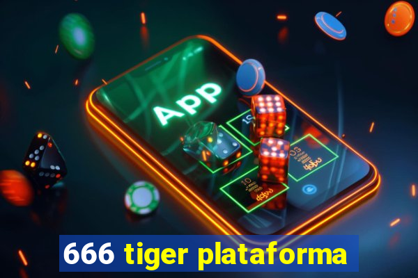 666 tiger plataforma